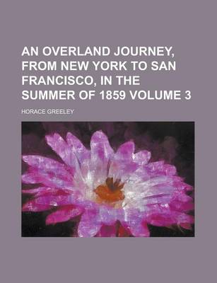 Book cover for An Overland Journey, from New York to San Francisco, in the Summer of 1859 Volume 3