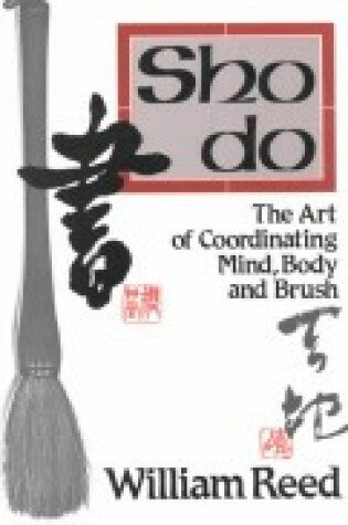 Cover of Shodo: the Art of Coordinating Mind, Body and Brush