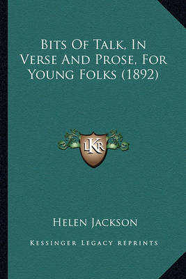 Book cover for Bits of Talk, in Verse and Prose, for Young Folks (1892) Bits of Talk, in Verse and Prose, for Young Folks (1892)