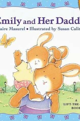 Cover of Emily & Her Daddy: A Lift the
