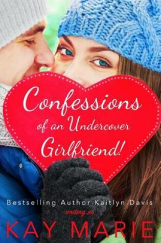 Cover of Confessions of an Undercover Girlfriend!