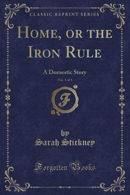 Book cover for Home, or the Iron Rule, Vol. 3 of 3