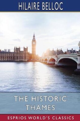 Cover of The Historic Thames (Esprios Classics)