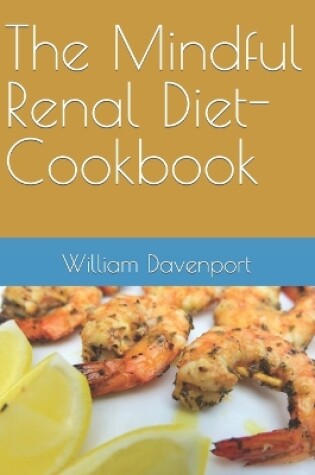 Cover of The Mindful Renal Diet-COOKBOOK