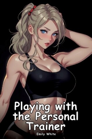 Cover of Playing with the Personal Trainer