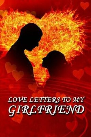 Cover of Love Letters to My Girlfriend