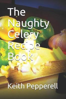 Book cover for The Naughty Celery Recipe Book