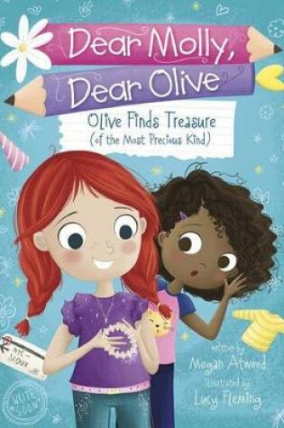 Cover of Dear Molly Dear Olive - Olive Finds Treasure (of the Most Precious Kind)