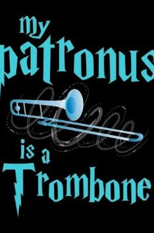 Cover of My Patronus Is A Trombone