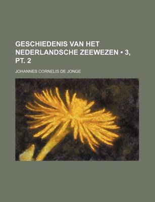 Book cover for Geschiedenis Van Het Nederlandsche Zeewezen (3, PT. 2)