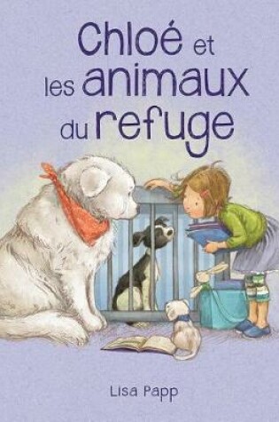 Cover of Chloé Et Les Animaux Du Refuge