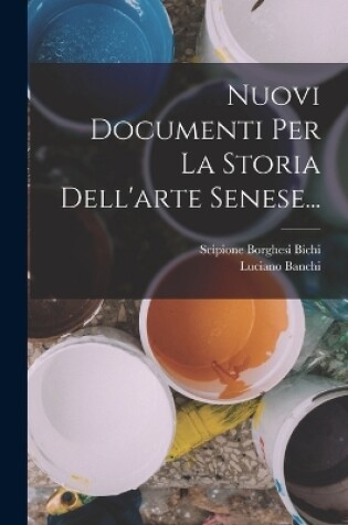 Cover of Nuovi Documenti Per La Storia Dell'arte Senese...