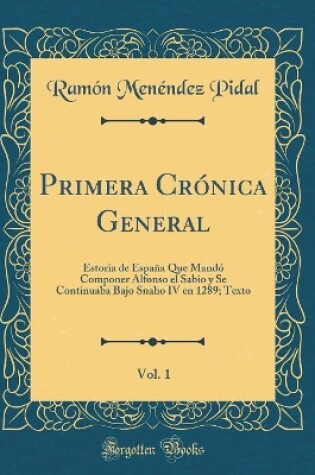 Cover of Primera Crónica General, Vol. 1