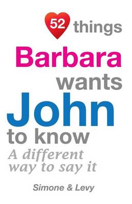Book cover for 52 Things Barbara Wants John To Know