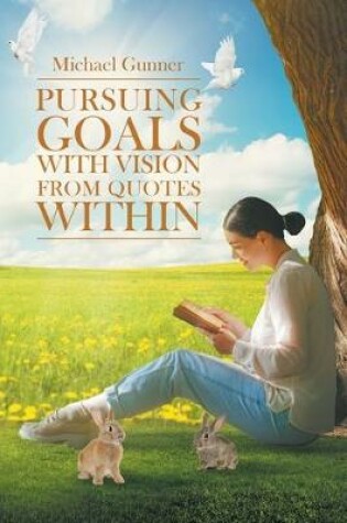 Cover of Pursuing Goals with Vision from Quotes Within