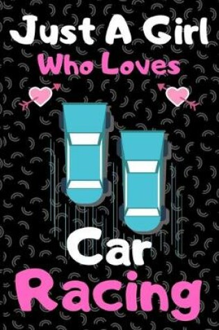 Cover of Just a girl who loves car racing