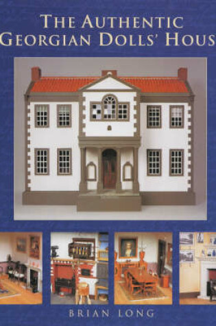 Cover of The Authentic Georgian Dolls' House