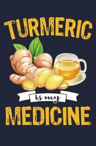 Cover of Turmeric Is My Medicine