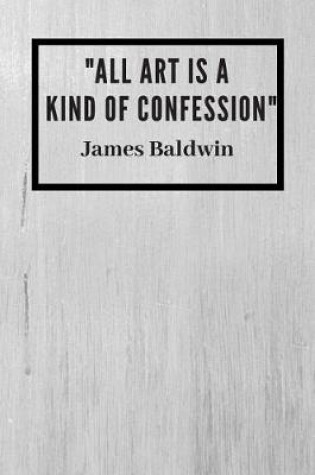 Cover of All art is a kind of confession