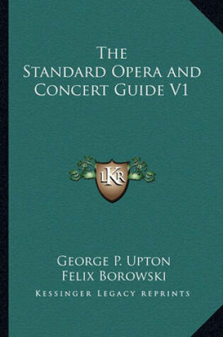 Cover of The Standard Opera and Concert Guide V1