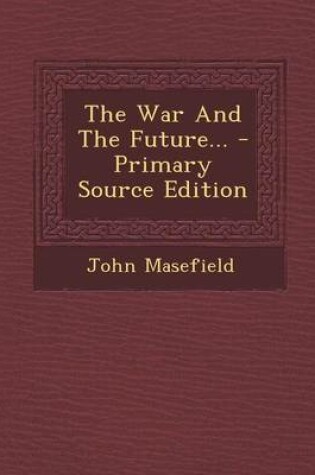 Cover of The War and the Future... - Primary Source Edition