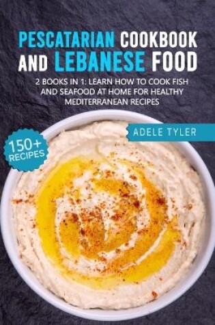 Cover of Pescatarian Cookbook And Lebanese Food