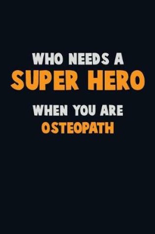 Cover of Who Need A SUPER HERO, When You Are Osteopath