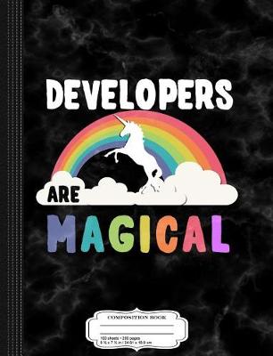 Book cover for Developers Are Magical Composition Notebook