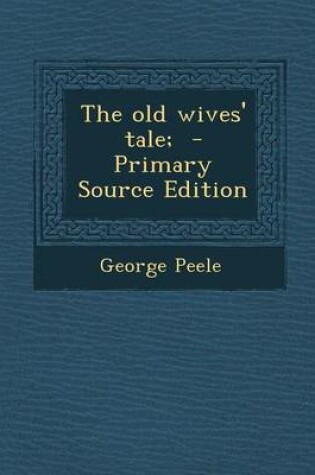 Cover of The Old Wives' Tale; - Primary Source Edition