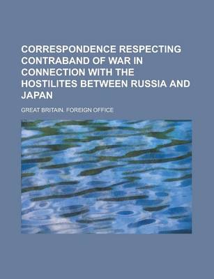 Book cover for Correspondence Respecting Contraband of War in Connection with the Hostilites Between Russia and Japan