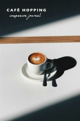 Cover of Cafe Hopping Companion Journal Latte Art
