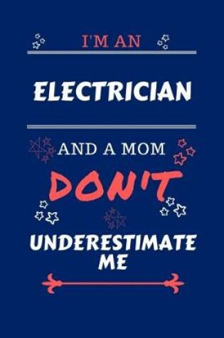 Cover of I'm An Electrician And A Mom Don't Underestimate Me