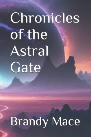 Cover of "Chronicles of the Astral Gate"