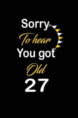 Cover of Sorry To hear You got Old 27