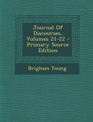 Book cover for Journal of Discourses, Volumes 21-22 - Primary Source Edition