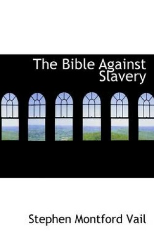 Cover of The Bible Against Slavery