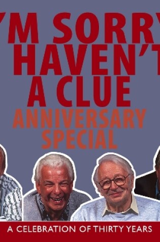 Cover of I'm Sorry I Haven't A Clue: Anniversary Special