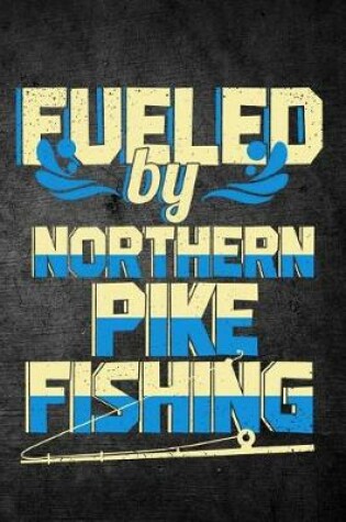 Cover of Fueled By Northern Pike Fishing