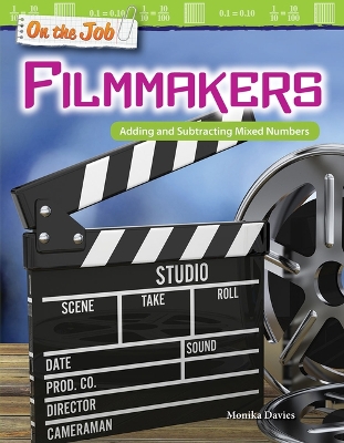 Book cover for On the Job: Filmmakers: Adding and Subtracting Mixed Numbers