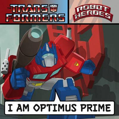 Book cover for Transformers Robot Heroes: I am Optimus Prime