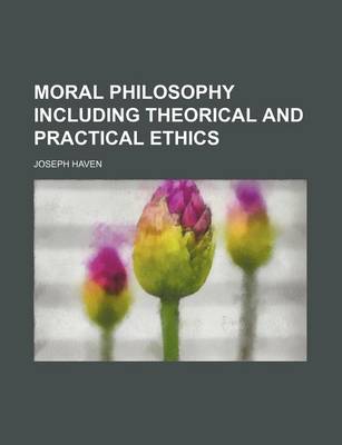 Book cover for Moral Philosophy Including Theorical and Practical Ethics