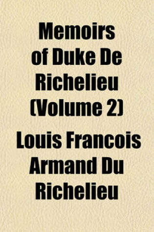 Cover of Memoirs of Duke de Richelieu (Volume 2)