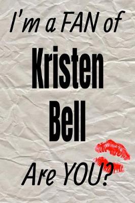 Book cover for I'm a Fan of Kristen Bell Are You? Creative Writing Lined Journal