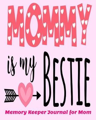 Book cover for Mommy is my Bestie Memory Keeper Journal for Mom