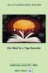 Book cover for Our Mind Is a Tape Recorder.