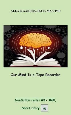 Book cover for Our Mind Is a Tape Recorder.