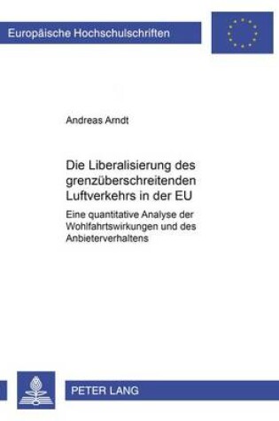 Cover of Die Liberalisierung Des Grenzueberschreitenden Luftverkehrs in Der Eu