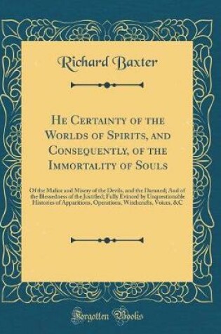 Cover of He Certainty of the Worlds of Spirits, and Consequently, of the Immortality of Souls