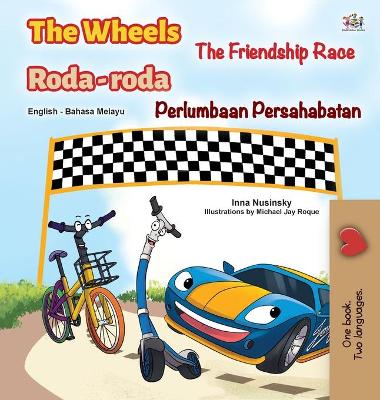 Book cover for The Wheels -The Friendship Race (English Malay Bilingual Book for Kids)