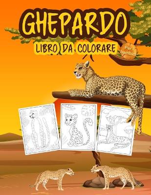 Book cover for Ghepardo Libro da Colorare per i Bambini